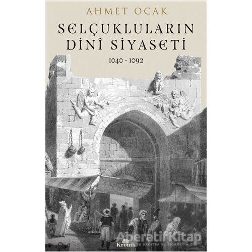 Selçukluların Dini Siyaseti - Ahmet Ocak - Kronik Kitap