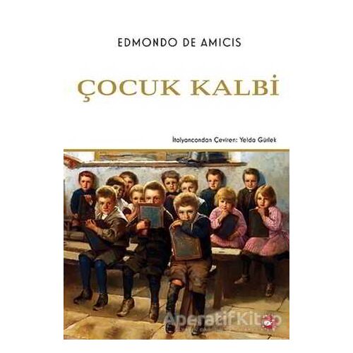 Çocuk Kalbi - Edmondo De Amicis - Beyaz Balina Yayınları