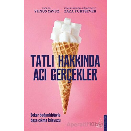 Tatlı Hakkında Acı Gerçekler - Zaza Yurtsever - Destek Yayınları