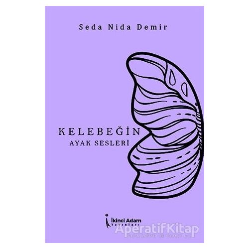 Kelebeğin Ayak Sesleri - Seda Nida Demir - İkinci Adam Yayınları