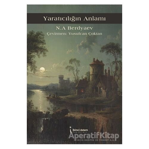 Yaratıcılığın Anlamı - Nikolay Aleksandroviç Berdyaev - İkinci Adam Yayınları