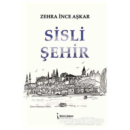 Sisli Şehir - Zehra İnce Aşkar - İkinci Adam Yayınları