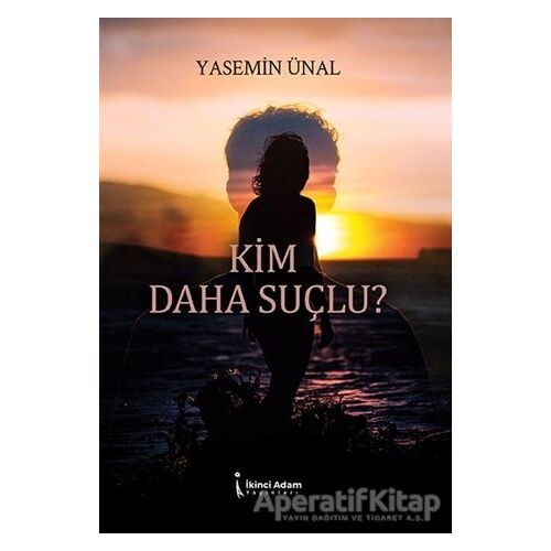 Kim Daha Suçlu? - Yasemin Ünal - İkinci Adam Yayınları