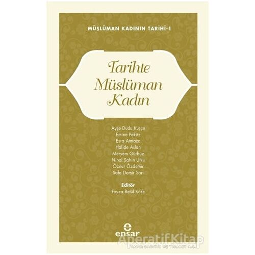 Müslüman Kadının Tarihi 1 - Tarihte Müslüman Kadın - Kolektif - Ensar Neşriyat