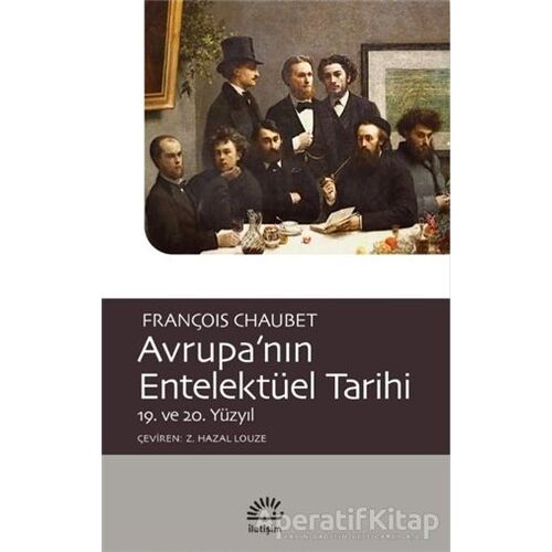 Avrupa’nın Entelektüel Tarihi - François Chaubet - İletişim Yayınevi