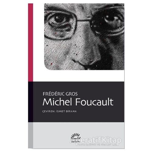 Michel Foucault - Frederic Gros - İletişim Yayınevi