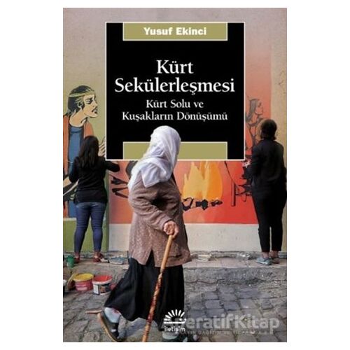 Kürt Sekülerleşmesi - Yusuf Ekinci - İletişim Yayınevi