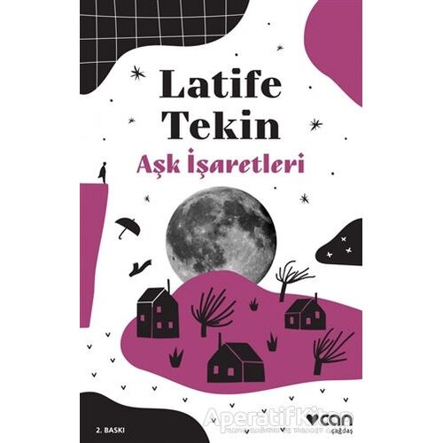 Aşk İşaretleri - Latife Tekin - Can Yayınları