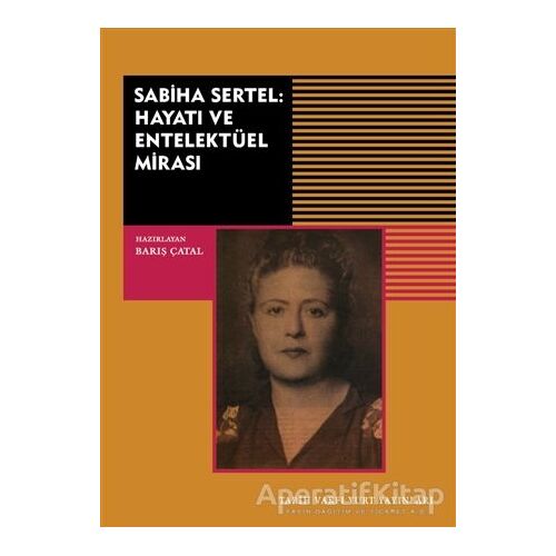 Sabiha Sertel Hayatı ve Entelektüel Mirası - Barış Çatal - Tarih Vakfı Yurt Yayınları