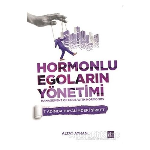 Hormonlu Egoların Yönetimi - Altay Ayhan - Agora Kitaplığı