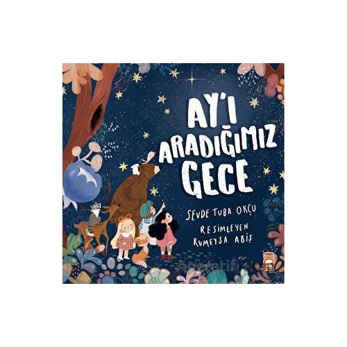 Ayı Aradığımız Gece - Sevde Tuba Okçu - Timaş Çocuk