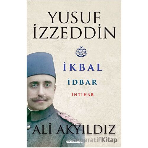 Yusuf İzzeddin - Ali Akyıldız - Timaş Yayınları