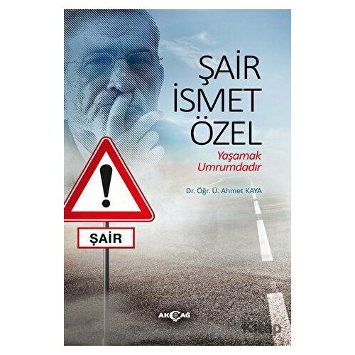 Şair İsmet Özel - Ahmet Kaya - Akçağ Yayınları