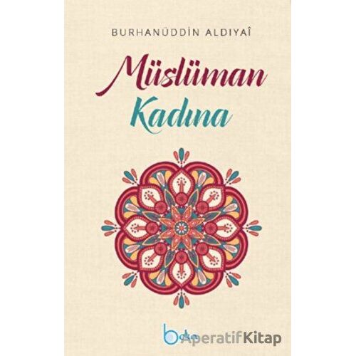 Müslüman Kadına - Burhanuddin Aldiyai - Beka Yayınları