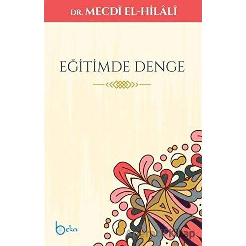Eğitimde Denge - Mecdi El-Hilali - Beka Yayınları