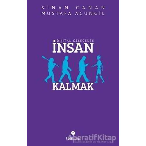 Dijital Gelecekte İnsan Kalmak - Mustafa Acungil - Tuti Kitap