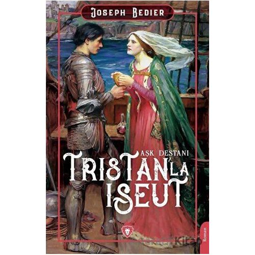 Tristanla Iseut Aşk Destanı - Joseph Bedier - Dorlion Yayınları