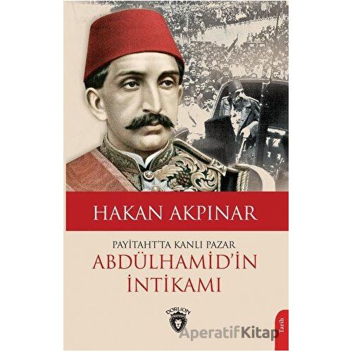 Payitaht’ta Kanlı Pazar - Hakan Akpınar - Dorlion Yayınları