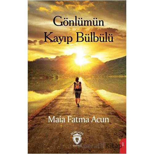 Gönlümün Kayıp Bülbülü - Maia Fatma Acun - Dorlion Yayınları