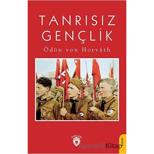 Tanrısız Gençlik - Ödön von Horvath - Dorlion Yayınları