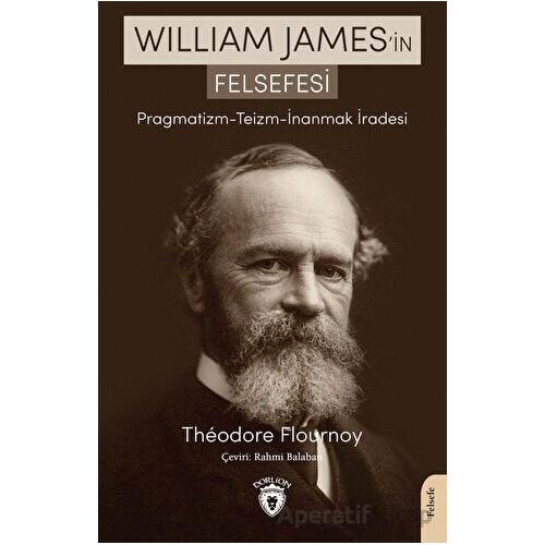 William James’in Felsefesi Pragmatizm - Teizm - İnanmak İradesi