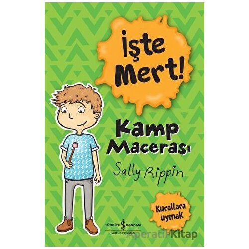 İşte Mert! - Kamp Macerası - Kurallara Uymak - Sally Rippin - İş Bankası Kültür Yayınları