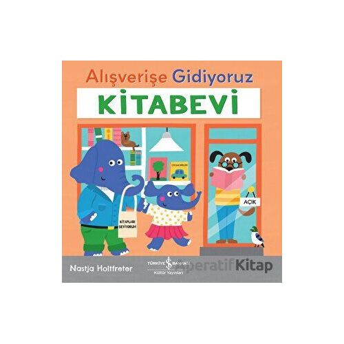 Alışverişe Gidiyoruz - Kitabevi - Nastja Holtfreter - İş Bankası Kültür Yayınları