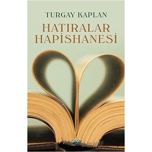 Hatıralar Hapishanesi - Turgay Kaplan - Gece Kitaplığı