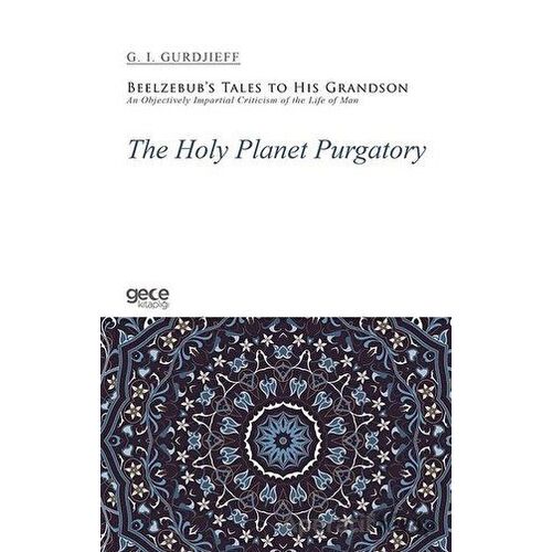 The Holy Planet Purgatory - G. I. Gurdjieff - Gece Kitaplığı