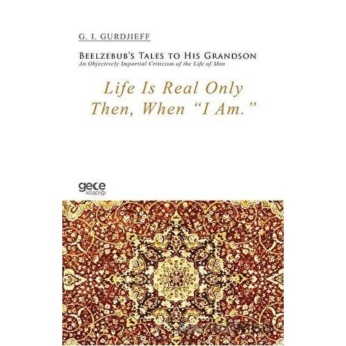Life Is Real Only Then, When I Am - G. I. Gurdjieff - Gece Kitaplığı