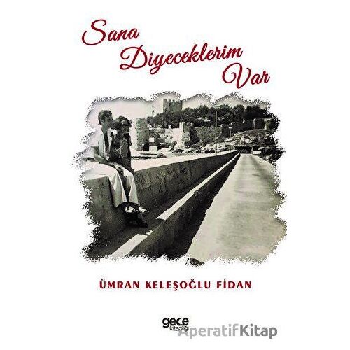 Sana Diyeceklerim Var - Ümran Keleşoğlu Fidan - Gece Kitaplığı