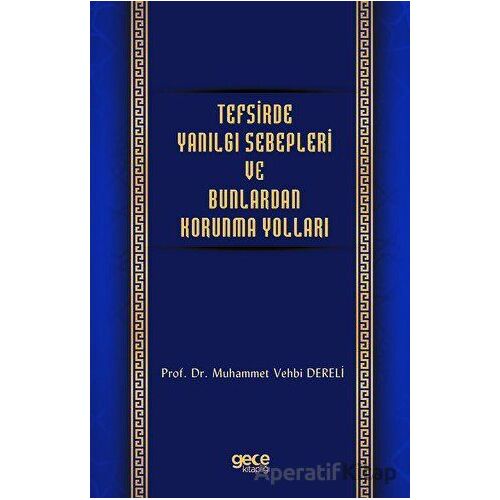 Tefsirde Yanılgı Sebepleri ve Bunlardan Korunma Yolları - Muhammet Vehbi Dereli - Gece Kitaplığı