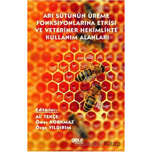 Arı Sütünün Üreme Fonksiyonlarına Etkisi ve Veteriner Hekimlikte Kullanım Alanları