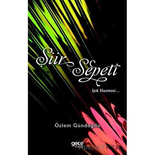 Şiir Sepeti Işık Huzmesi - Özlem Gündoğdu - Gece Kitaplığı