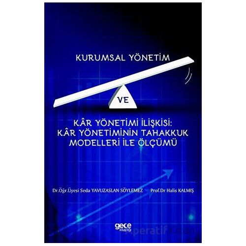 Kurumsal Yönetim Ve Kar Yönetimi İlişkisi : Kar Yönetiminin Tahakkuk Modelleri İle Ölçümü