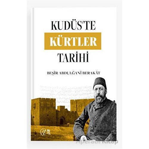 Kudüs’te Kürtler Tarihi - Beşir Abdulğani Berakat - Nida Yayıncılık