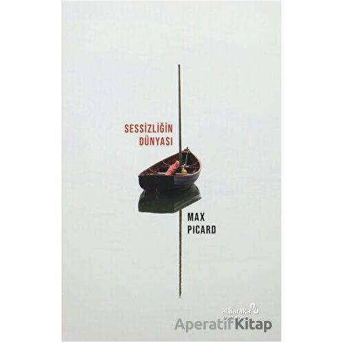 Sessizliğin Dünyası - Max Picard - Albaraka Yayınları