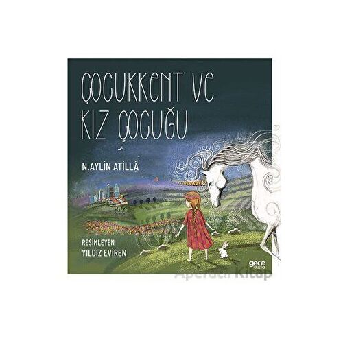 Çocukkent Ve Kız Çocuğu - N. Aylin Atilla - Gece Kitaplığı