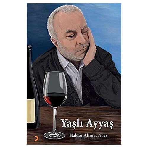 Yaşlı Ayyaş - Hakan Ahmet Acar - Cinius Yayınları