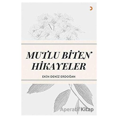 Mutlu Biten Hikayeler - Ekin Deniz Erdoğan - Cinius Yayınları