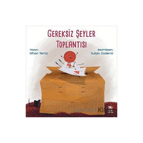 Gereksiz Şeyler Toplantısı - Nihan Temiz - İthaki Çocuk Yayınları