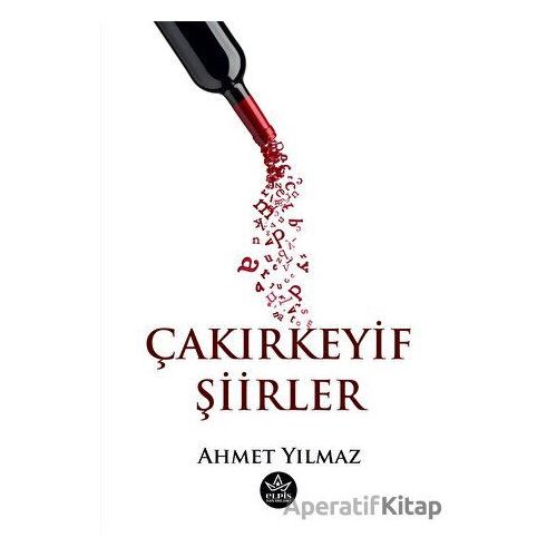 Çakırkeyif Şiirler - Ahmet Yılmaz - Elpis Yayınları