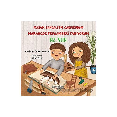 Masam, Sandalyem, Gardırobum Marangoz Peygamberi Tanıyorum - Hz. Nuh