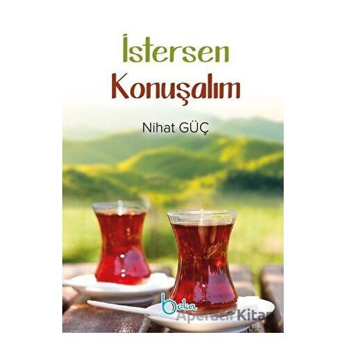 İstersen Konuşalım - Nihat Güç - Beka Yayınları