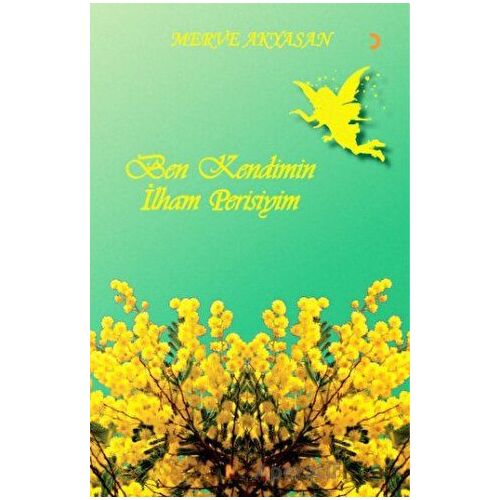 Ben Kendimin İlham Perisiyim - Merve Akyasan - Cinius Yayınları