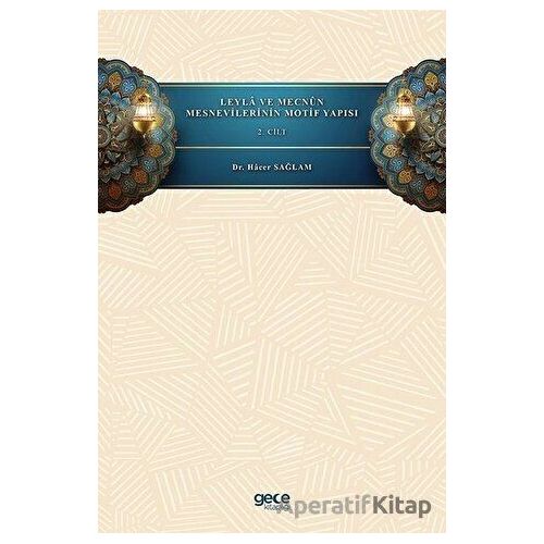 Leyla ve Mecnun Mesnevilerinin Motif Yapısı - 2. Cilt - Hacer Sağlam - Gece Kitaplığı