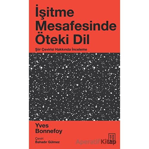 İşitme Mesafesinde Öteki Dil - Yves Bonnefoy - Ketebe Yayınları