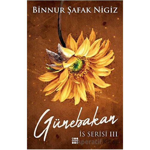 Günebakan - İs Serisi 3 - Binnur Şafak Nigiz - Dokuz Yayınları