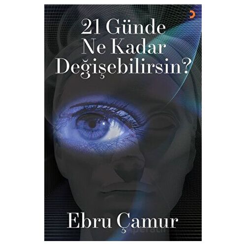 21 Günde Ne Kadar Değişebilirsin - Ebru Çamur - Cinius Yayınları