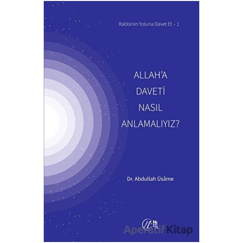 Allah’a Daveti Nasıl Anlamalıyız? - Abdullah Üsame - Nida Yayıncılık